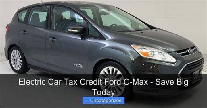 Does Ford C-Max qualify for tax credit?