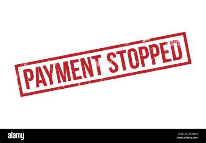 For what reasons may a payment be stopped?
