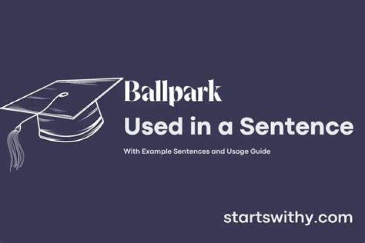 How do you use ballpark in a sentence?