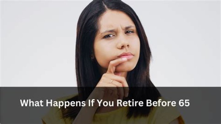 What happens when retire at 65?
